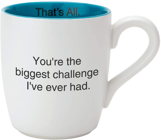 You're The Biggest Challenge I've Ever Had Ceramic Coffee Mug in Teal