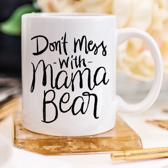 Mom Coffee Cup, Don't Mess With Mama Bear, Gifts